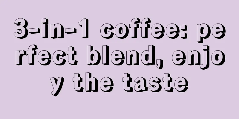 3-in-1 coffee: perfect blend, enjoy the taste