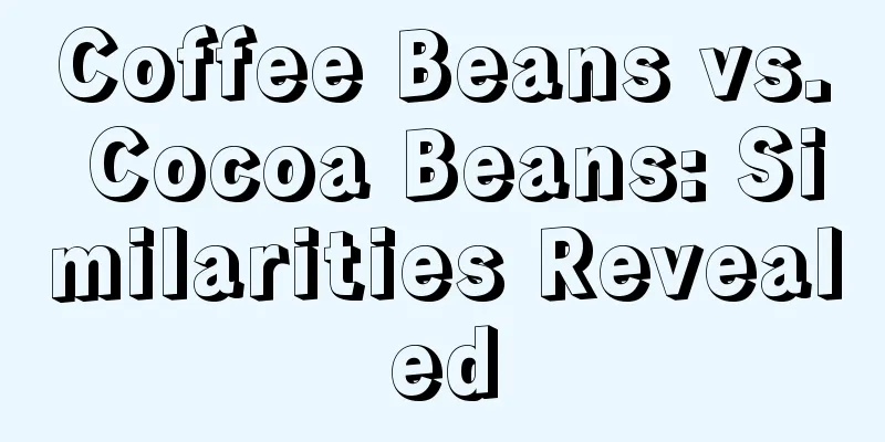 Coffee Beans vs. Cocoa Beans: Similarities Revealed