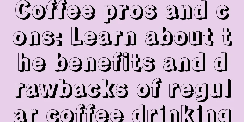 Coffee pros and cons: Learn about the benefits and drawbacks of regular coffee drinking