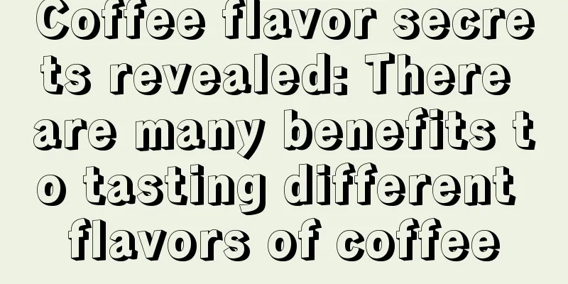 Coffee flavor secrets revealed: There are many benefits to tasting different flavors of coffee
