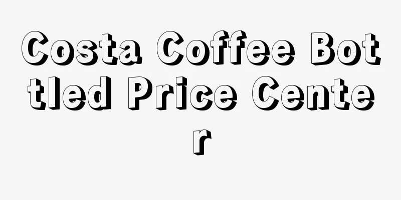 Costa Coffee Bottled Price Center