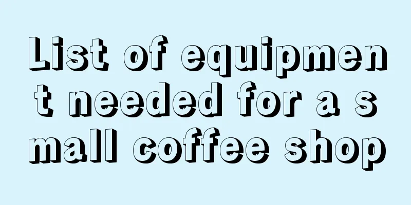 List of equipment needed for a small coffee shop