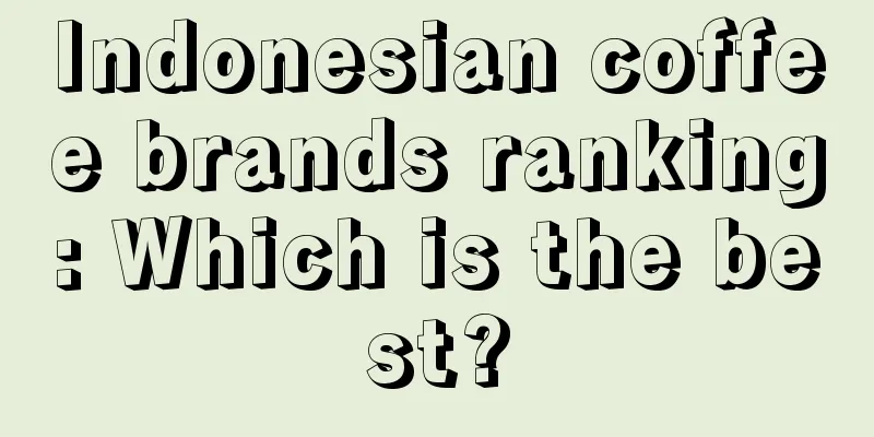 Indonesian coffee brands ranking: Which is the best?