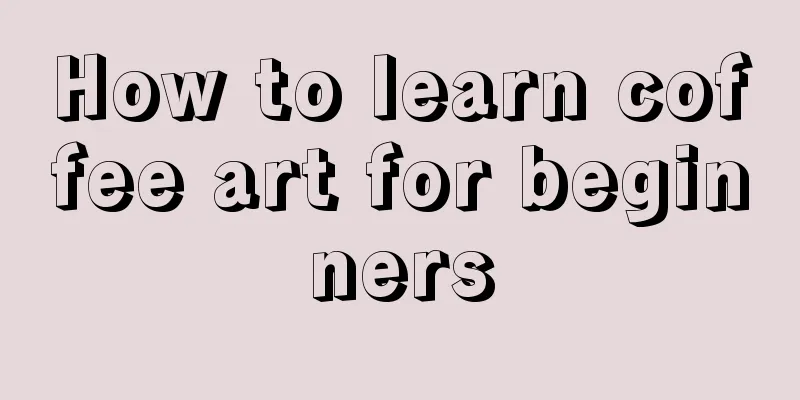 How to learn coffee art for beginners