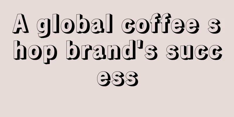 A global coffee shop brand's success