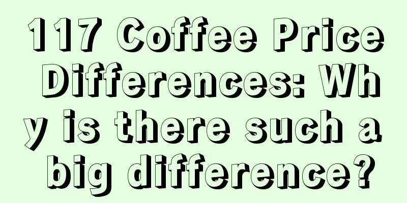 117 Coffee Price Differences: Why is there such a big difference?