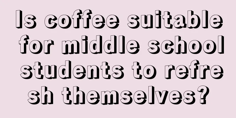 Is coffee suitable for middle school students to refresh themselves?