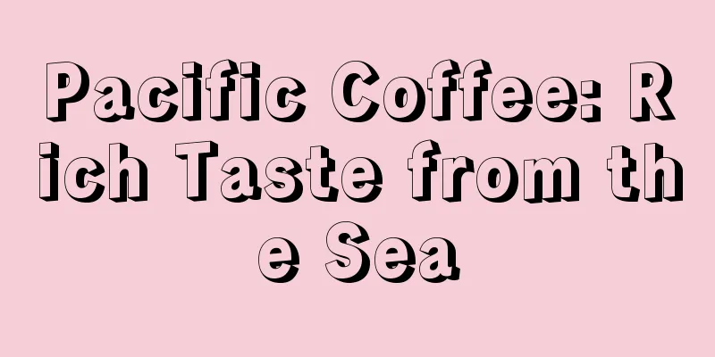 Pacific Coffee: Rich Taste from the Sea