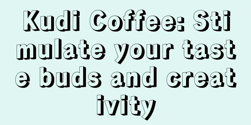 Kudi Coffee: Stimulate your taste buds and creativity
