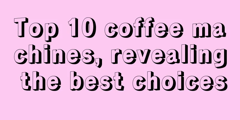 Top 10 coffee machines, revealing the best choices