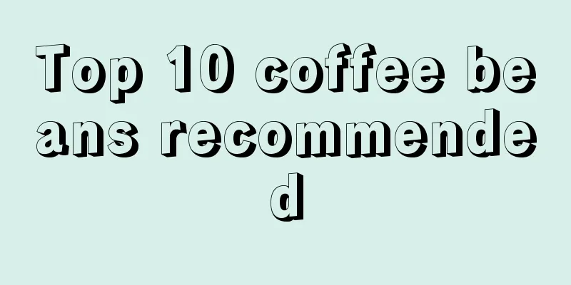 Top 10 coffee beans recommended