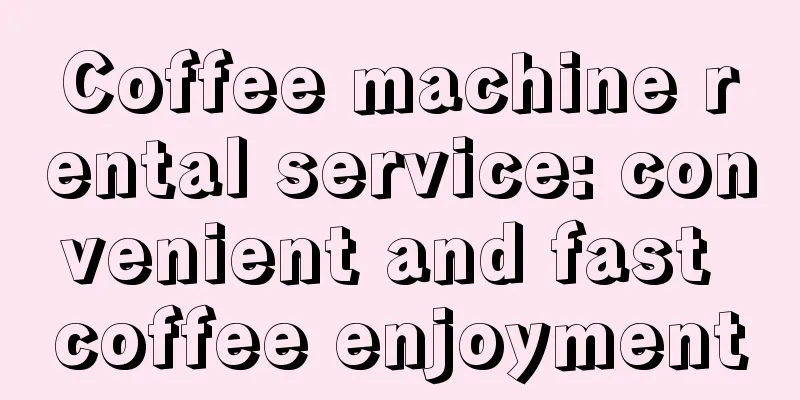 Coffee machine rental service: convenient and fast coffee enjoyment