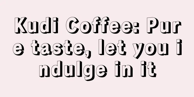 Kudi Coffee: Pure taste, let you indulge in it