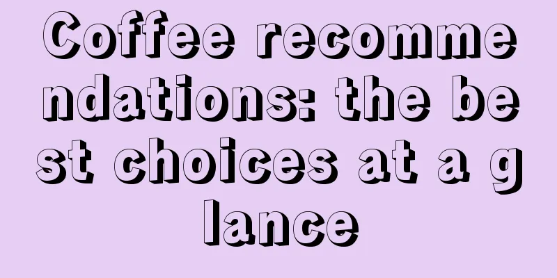 Coffee recommendations: the best choices at a glance