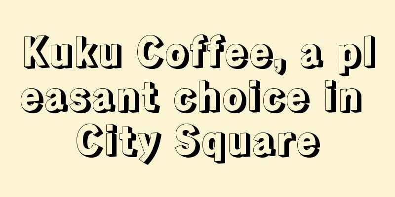 Kuku Coffee, a pleasant choice in City Square