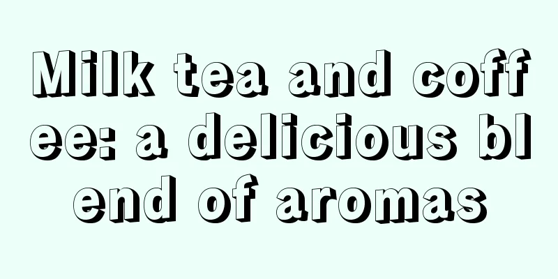 Milk tea and coffee: a delicious blend of aromas
