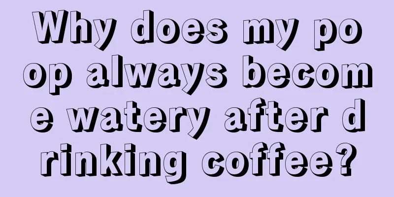 Why does my poop always become watery after drinking coffee?