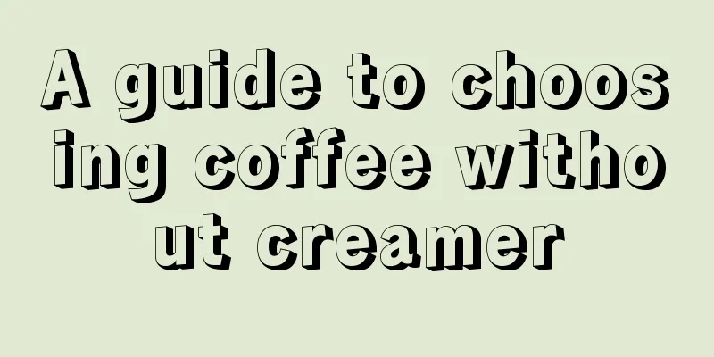 A guide to choosing coffee without creamer