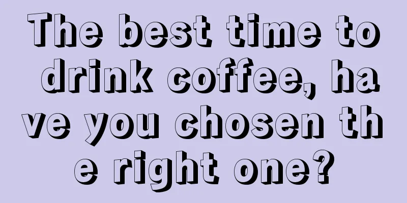The best time to drink coffee, have you chosen the right one?