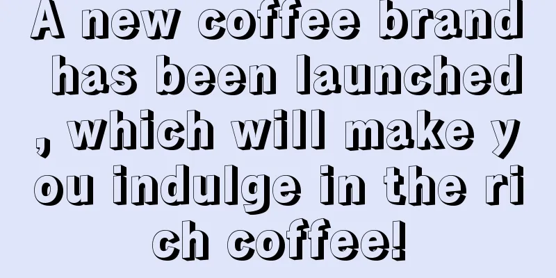 A new coffee brand has been launched, which will make you indulge in the rich coffee!