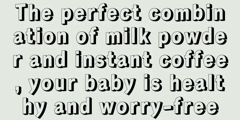 The perfect combination of milk powder and instant coffee, your baby is healthy and worry-free