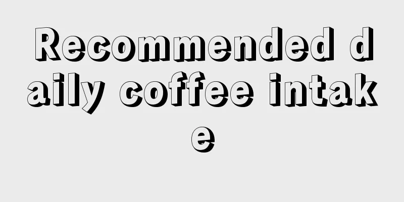 Recommended daily coffee intake