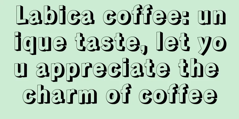 Labica coffee: unique taste, let you appreciate the charm of coffee
