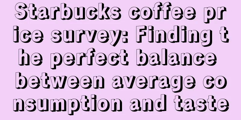 Starbucks coffee price survey: Finding the perfect balance between average consumption and taste