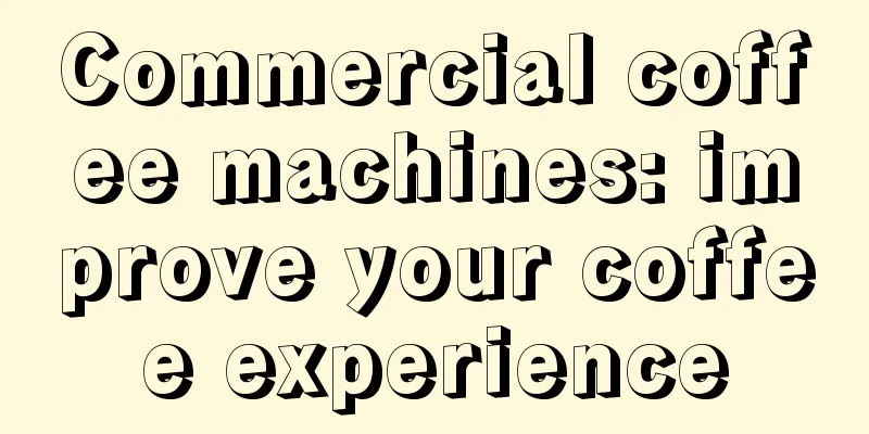 Commercial coffee machines: improve your coffee experience