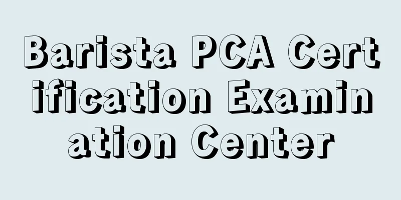 Barista PCA Certification Examination Center