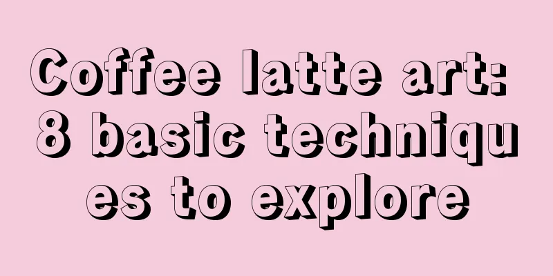 Coffee latte art: 8 basic techniques to explore