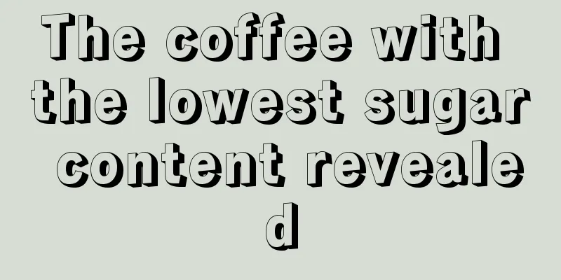 The coffee with the lowest sugar content revealed