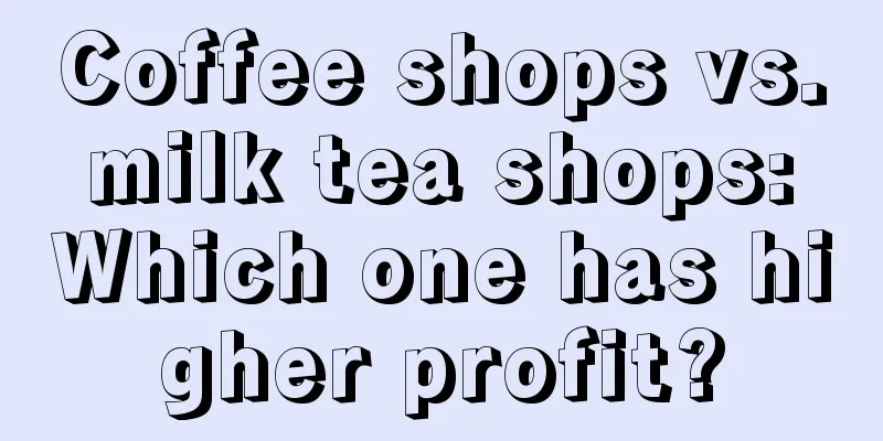 Coffee shops vs. milk tea shops: Which one has higher profit?