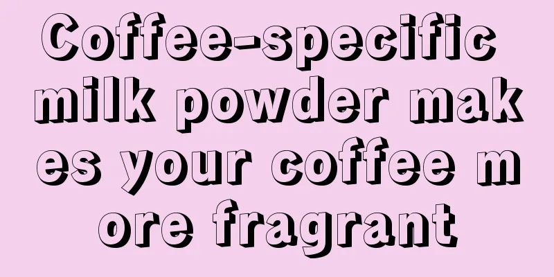 Coffee-specific milk powder makes your coffee more fragrant