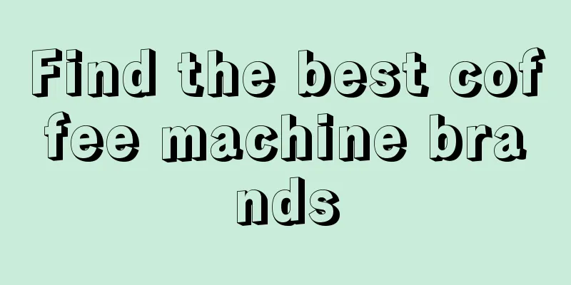 Find the best coffee machine brands
