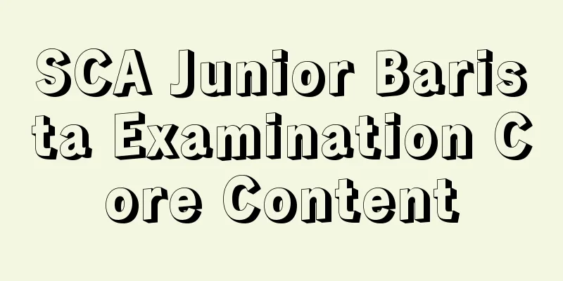 SCA Junior Barista Examination Core Content