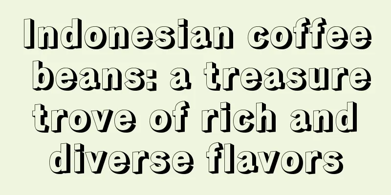 Indonesian coffee beans: a treasure trove of rich and diverse flavors
