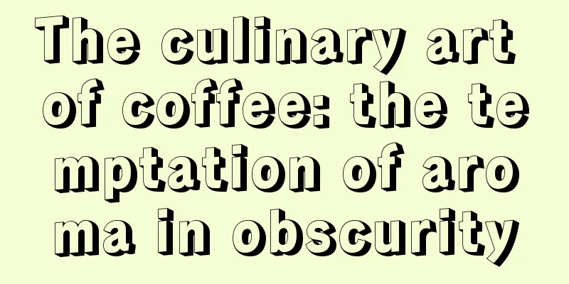 The culinary art of coffee: the temptation of aroma in obscurity