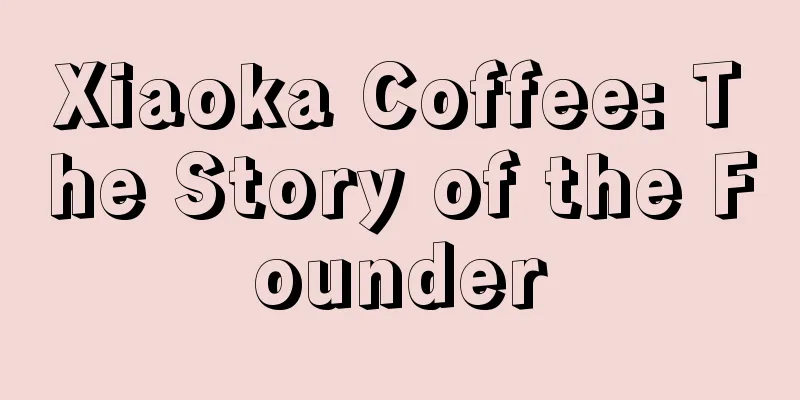 Xiaoka Coffee: The Story of the Founder