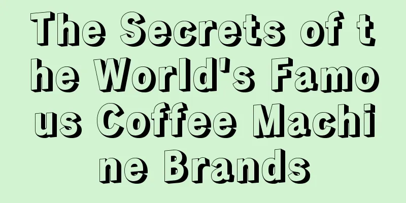 The Secrets of the World's Famous Coffee Machine Brands