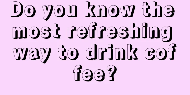 Do you know the most refreshing way to drink coffee?