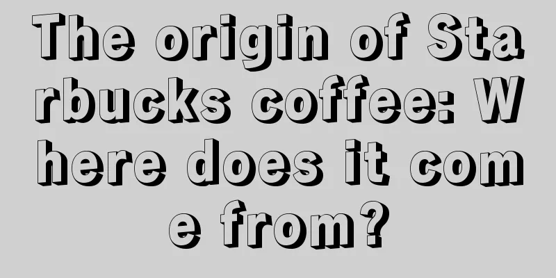 The origin of Starbucks coffee: Where does it come from?
