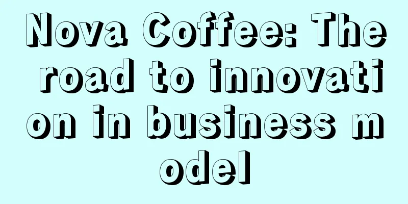 Nova Coffee: The road to innovation in business model