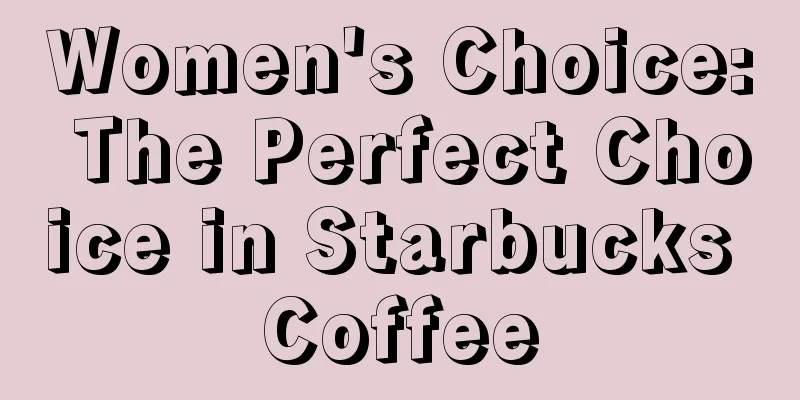 Women's Choice: The Perfect Choice in Starbucks Coffee
