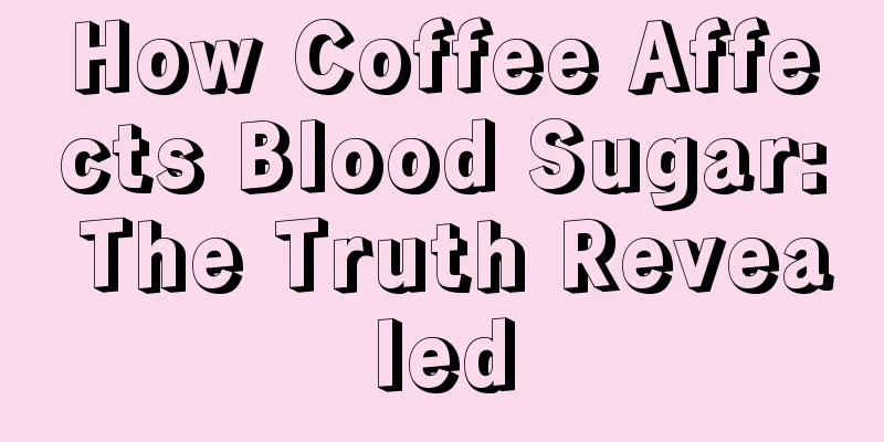 How Coffee Affects Blood Sugar: The Truth Revealed