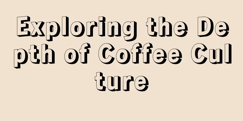Exploring the Depth of Coffee Culture