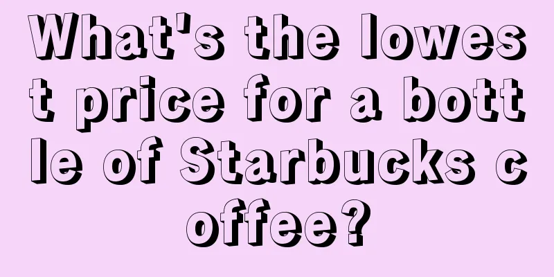 What's the lowest price for a bottle of Starbucks coffee?