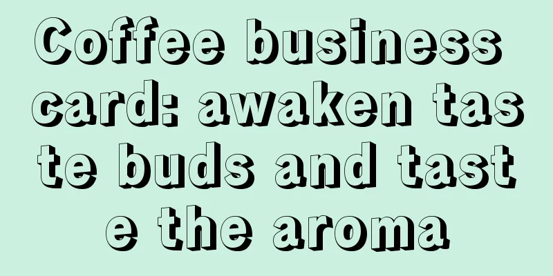 Coffee business card: awaken taste buds and taste the aroma