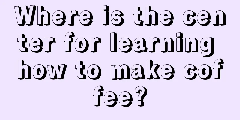 Where is the center for learning how to make coffee?
