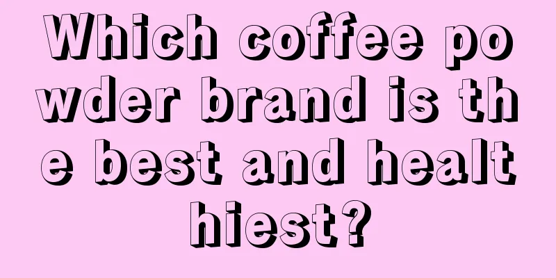 Which coffee powder brand is the best and healthiest?